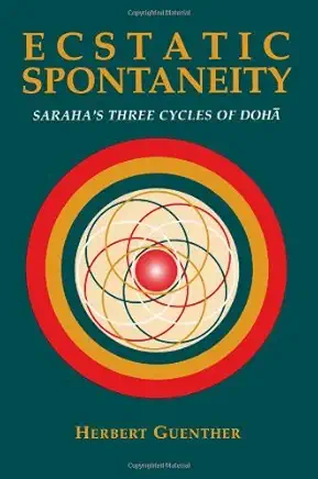 Ecstatic Spontaneity: Saraha's Three Cycles of Dohā